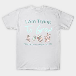 Let Me Grow T-Shirt